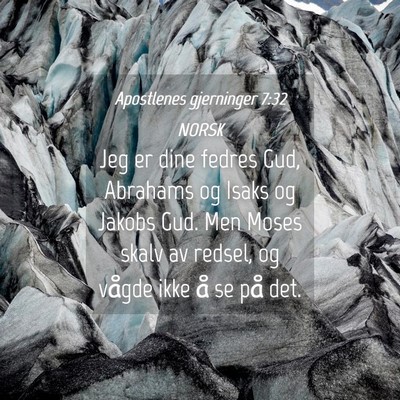 Picture 04 - Apostlenes gjerninger 7:32 NORSK - Jeg er dine fedres Gud, Abrahams og Isaks og - Bible Verse Picture