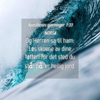 Picture 04 - Apostlenes gjerninger 7:33 NORSK - Og Herren sa til ham: Løs skoene av dine - Bible Verse Picture