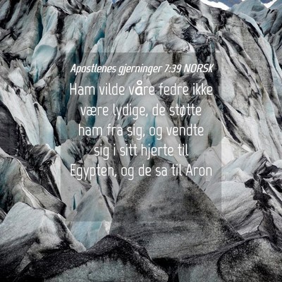 Picture 04 - Apostlenes gjerninger 7:39 NORSK - Ham vilde våre fedre ikke være lydige, de - Bible Verse Picture