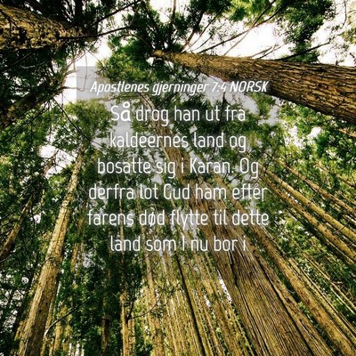 Picture 04 - Apostlenes gjerninger 7:4 NORSK - Så drog han ut fra kaldeernes land og bosatte - Bible Verse Picture