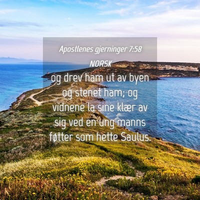 Picture 04 - Apostlenes gjerninger 7:58 NORSK - og drev ham ut av byen og stenet ham; og vidnene - Bible Verse Picture