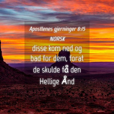 Picture 04 - Apostlenes gjerninger 8:15 NORSK - disse kom ned og bad for dem, forat de skulde få - Bible Verse Picture