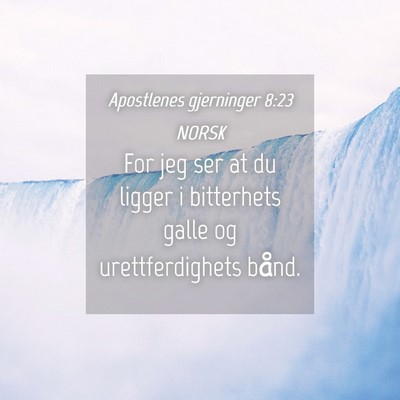 Picture 04 - Apostlenes gjerninger 8:23 NORSK - For jeg ser at du ligger i bitterhets galle og - Bible Verse Picture