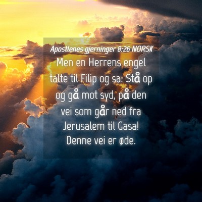 Picture 04 - Apostlenes gjerninger 8:26 NORSK - Men en Herrens engel talte til Filip og sa: Stå - Bible Verse Picture