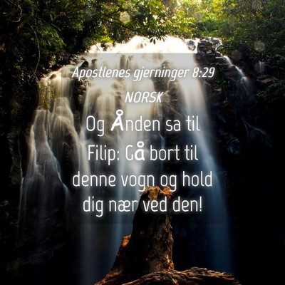 Picture 04 - Apostlenes gjerninger 8:29 NORSK - Og Ånden sa til Filip: Gå bort til denne vogn - Bible Verse Picture