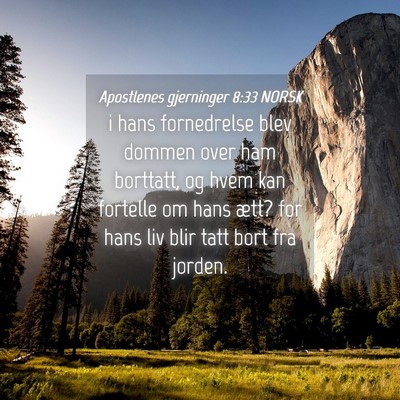 Picture 04 - Apostlenes gjerninger 8:33 NORSK - i hans fornedrelse blev dommen over ham borttatt, - Bible Verse Picture