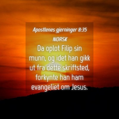 Picture 04 - Apostlenes gjerninger 8:35 NORSK - Da oplot Filip sin munn, og idet han gikk ut fra - Bible Verse Picture