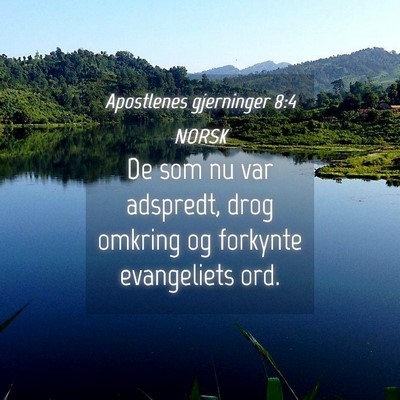 Picture 04 - Apostlenes gjerninger 8:4 NORSK - De som nu var adspredt, drog omkring og forkynte - Bible Verse Picture