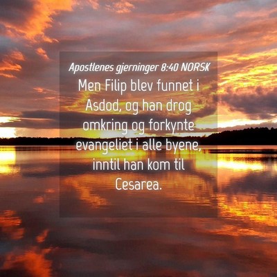 Picture 04 - Apostlenes gjerninger 8:40 NORSK - Men Filip blev funnet i Asdod, og han drog - Bible Verse Picture