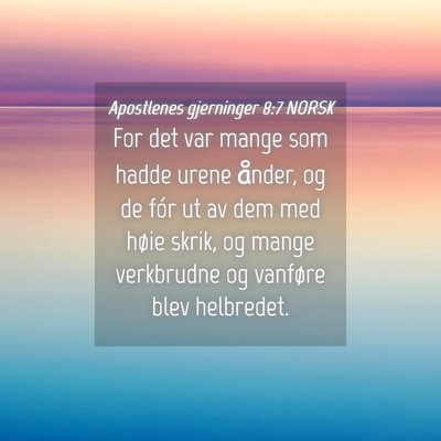 Picture 04 - Apostlenes gjerninger 8:7 NORSK - For det var mange som hadde urene ånder, og de - Bible Verse Picture
