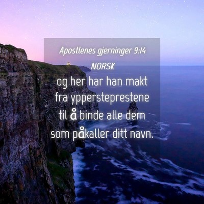 Picture 04 - Apostlenes gjerninger 9:14 NORSK - og her har han makt fra yppersteprestene til å - Bible Verse Picture