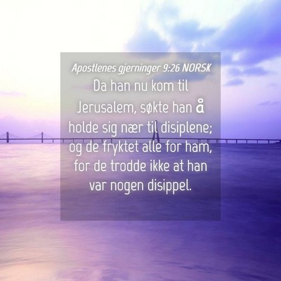 Picture 04 - Apostlenes gjerninger 9:26 NORSK - Da han nu kom til Jerusalem, søkte han å holde - Bible Verse Picture