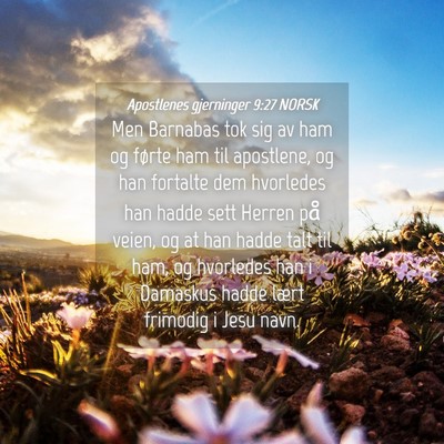 Picture 04 - Apostlenes gjerninger 9:27 NORSK - Men Barnabas tok sig av ham og førte ham til - Bible Verse Picture