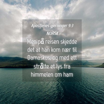 Picture 04 - Apostlenes gjerninger 9:3 NORSK - Men på reisen skjedde det at han kom nær til - Bible Verse Picture