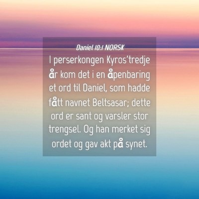 Picture 04 - Daniel 10:1 NORSK - I perserkongen Kyros'tredje år kom det i en - Bible Verse Picture