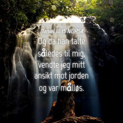 Picture 04 - Daniel 10:15 NORSK - Og da han talte således til mig, vendte jeg mitt - Bible Verse Picture