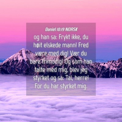 Picture 04 - Daniel 10:19 NORSK - og han sa: Frykt ikke, du høit elskede mann! - Bible Verse Picture