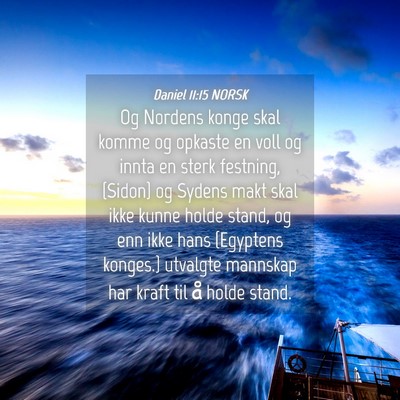 Picture 04 - Daniel 11:15 NORSK - Og Nordens konge skal komme og opkaste en voll og - Bible Verse Picture