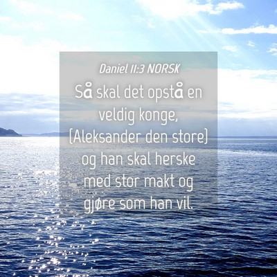Picture 04 - Daniel 11:3 NORSK - Så skal det opstå en veldig konge, {Aleksander - Bible Verse Picture