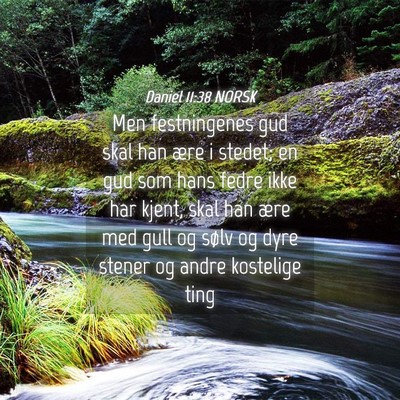 Picture 04 - Daniel 11:38 NORSK - Men festningenes gud skal han ære i stedet; en - Bible Verse Picture