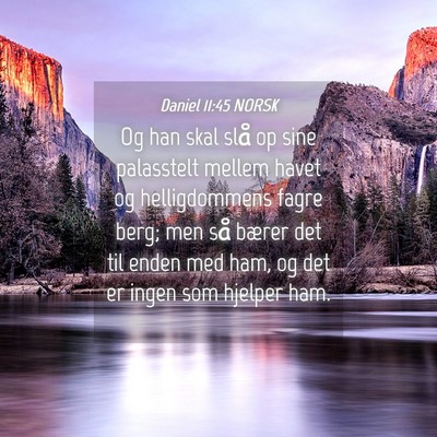 Picture 04 - Daniel 11:45 NORSK - Og han skal slå op sine palasstelt mellem havet - Bible Verse Picture