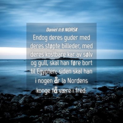 Picture 04 - Daniel 11:8 NORSK - Endog deres guder med deres støpte billeder, med - Bible Verse Picture