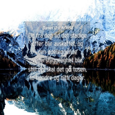 Picture 04 - Daniel 12:11 NORSK - Og fra den tid det stadige offer blir avskaffet, - Bible Verse Picture