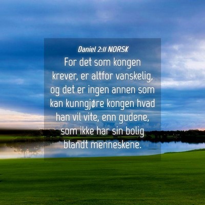 Picture 04 - Daniel 2:11 NORSK - For det som kongen krever, er altfor vanskelig, - Bible Verse Picture