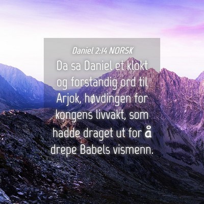 Picture 04 - Daniel 2:14 NORSK - Da sa Daniel et klokt og forstandig ord til - Bible Verse Picture