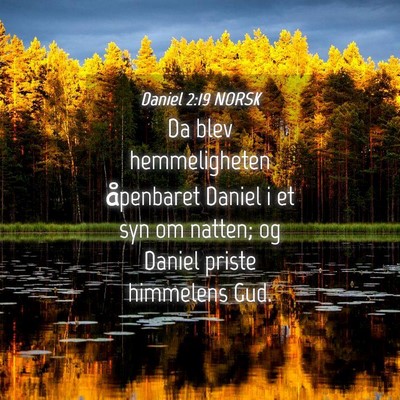 Picture 04 - Daniel 2:19 NORSK - Da blev hemmeligheten åpenbaret Daniel i et syn - Bible Verse Picture