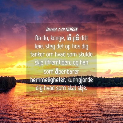 Picture 04 - Daniel 2:29 NORSK - Da du, konge, lå på ditt leie, steg det op hos - Bible Verse Picture
