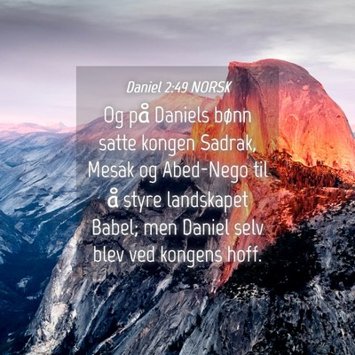 Picture 04 - Daniel 2:49 NORSK - Og på Daniels bønn satte kongen Sadrak, Mesak - Bible Verse Picture