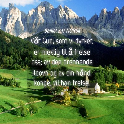 Picture 04 - Daniel 3:17 NORSK - Vår Gud, som vi dyrker, er mektig til å frelse - Bible Verse Picture