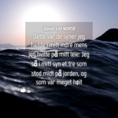 Picture 04 - Daniel 4:10 NORSK - Dette var de syner jeg hadde i mitt indre mens - Bible Verse Picture
