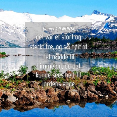 Picture 04 - Daniel 4:11 NORSK - det var et stort og sterkt tre, og så høit at - Bible Verse Picture
