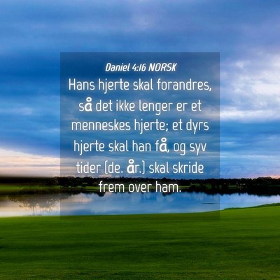 Picture 04 - Daniel 4:16 NORSK - Hans hjerte skal forandres, så det ikke lenger - Bible Verse Picture