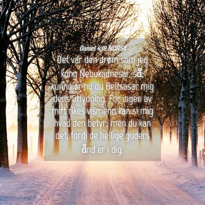 Picture 04 - Daniel 4:18 NORSK - Det var den drøm som jeg kong Nebukadnesar, så; - Bible Verse Picture