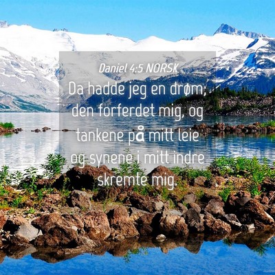 Picture 04 - Daniel 4:5 NORSK - Da hadde jeg en drøm; den forferdet mig, og - Bible Verse Picture