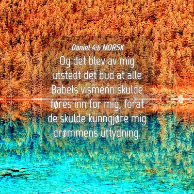 Picture 04 - Daniel 4:6 NORSK - Og det blev av mig utstedt det bud at alle Babels - Bible Verse Picture