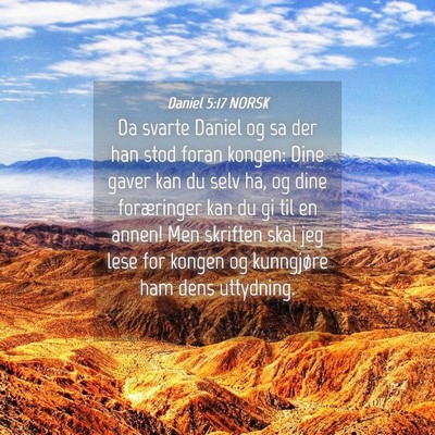 Picture 04 - Daniel 5:17 NORSK - Da svarte Daniel og sa der han stod foran kongen: - Bible Verse Picture