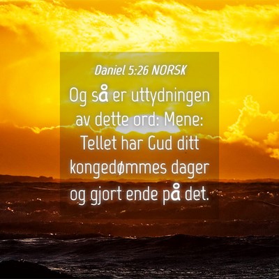 Picture 04 - Daniel 5:26 NORSK - Og så er uttydningen av dette ord: Mene: Tellet - Bible Verse Picture
