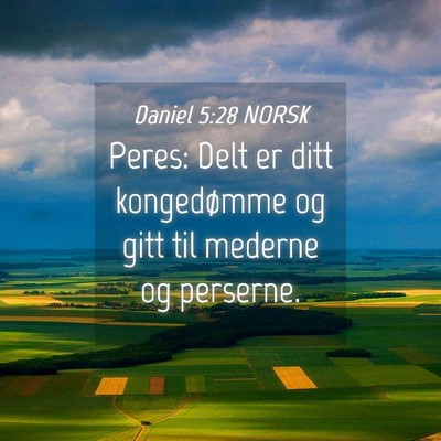 Picture 04 - Daniel 5:28 NORSK - Peres: Delt er ditt kongedømme og gitt til - Bible Verse Picture