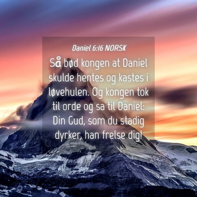 Picture 04 - Daniel 6:16 NORSK - Så bød kongen at Daniel skulde hentes og kastes - Bible Verse Picture