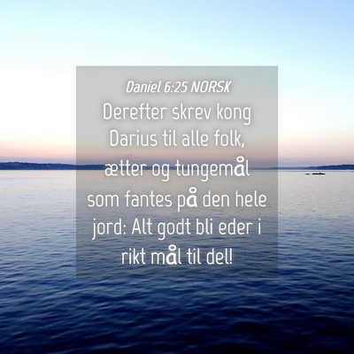 Picture 04 - Daniel 6:25 NORSK - Derefter skrev kong Darius til alle folk, ætter - Bible Verse Picture