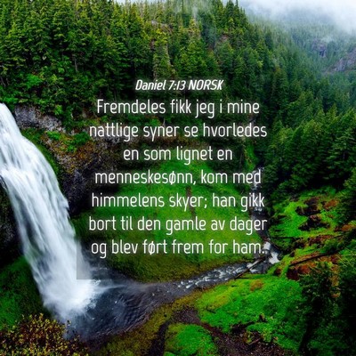 Picture 04 - Daniel 7:13 NORSK - Fremdeles fikk jeg i mine nattlige syner se - Bible Verse Picture
