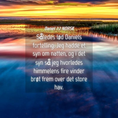 Picture 04 - Daniel 7:2 NORSK - Således lød Daniels fortelling: Jeg hadde et - Bible Verse Picture