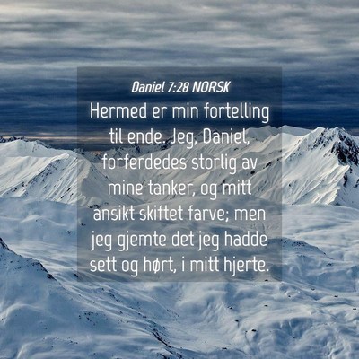 Picture 04 - Daniel 7:28 NORSK - Hermed er min fortelling til ende. Jeg, Daniel, - Bible Verse Picture