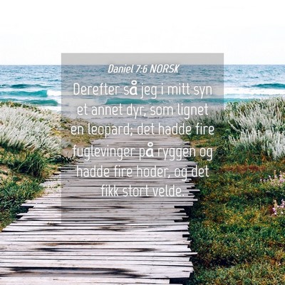 Picture 04 - Daniel 7:6 NORSK - Derefter så jeg i mitt syn et annet dyr, som - Bible Verse Picture