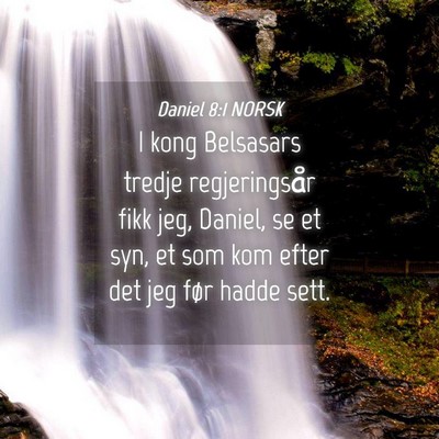 Picture 04 - Daniel 8:1 NORSK - I kong Belsasars tredje regjeringsår fikk jeg, - Bible Verse Picture