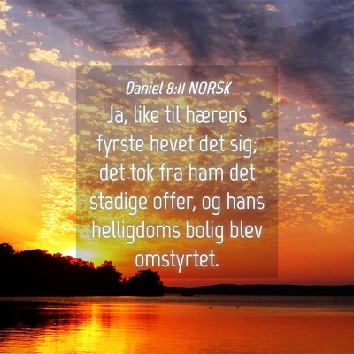 Picture 04 - Daniel 8:11 NORSK - Ja, like til hærens fyrste hevet det sig; det - Bible Verse Picture